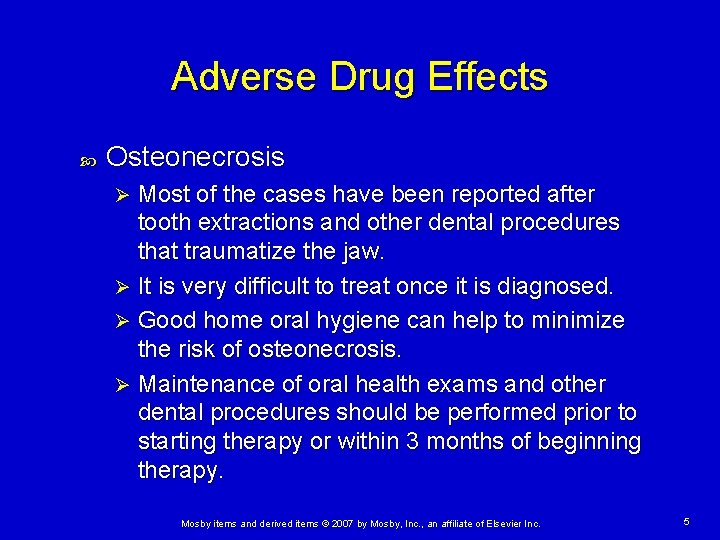 Adverse Drug Effects Osteonecrosis Most of the cases have been reported after tooth extractions