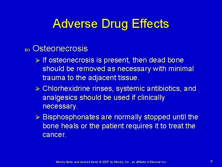 Adverse Drug Effects Osteonecrosis If osteonecrosis is present, then dead bone should be removed
