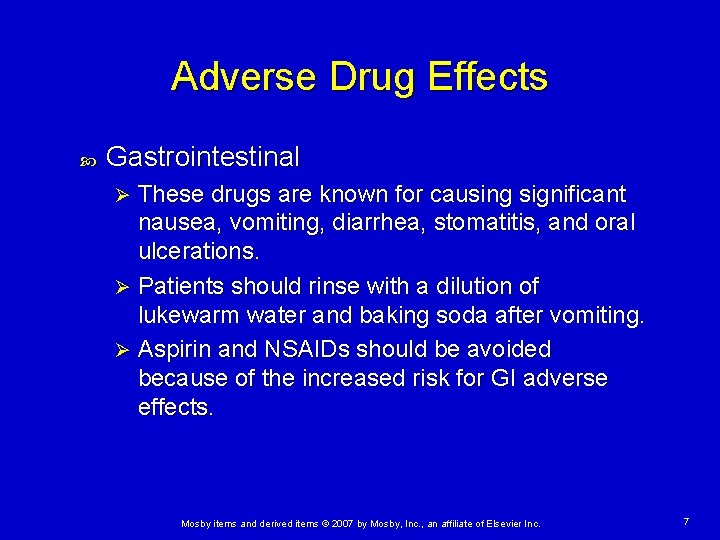 Adverse Drug Effects Gastrointestinal These drugs are known for causing significant nausea, vomiting, diarrhea,