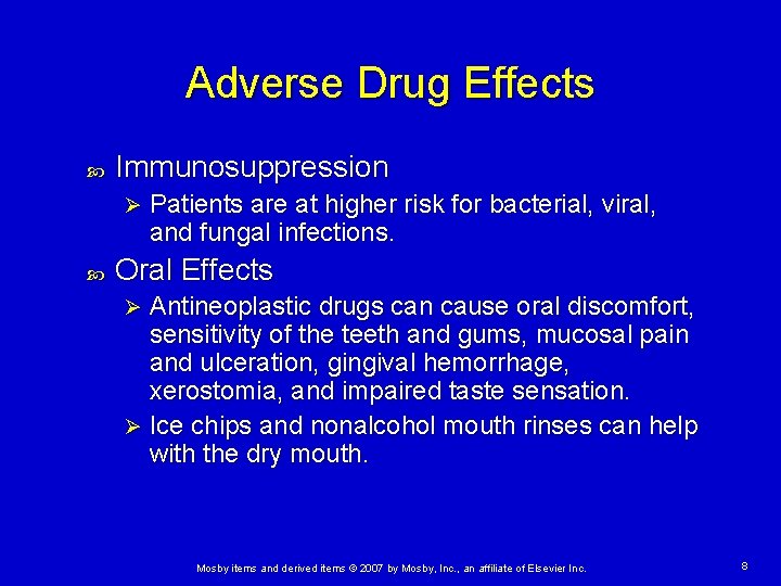 Adverse Drug Effects Immunosuppression Ø Patients are at higher risk for bacterial, viral, and