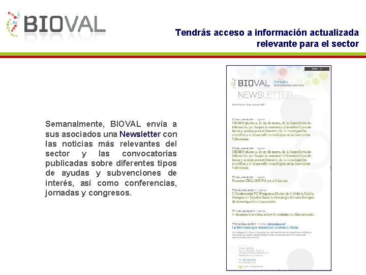 Tendrás acceso a información actualizada relevante para el sector Semanalmente, BIOVAL envía a sus