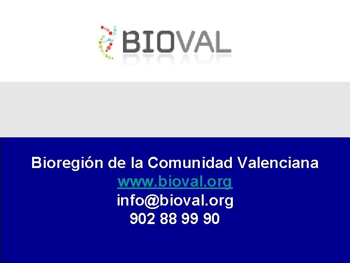 Bioregión de la Comunidad Valenciana www. bioval. org info@bioval. org 902 88 99 90