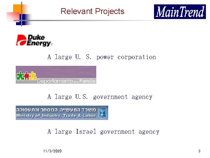 Relevant Projects A large U. S. power corporation A large U. S. government agency