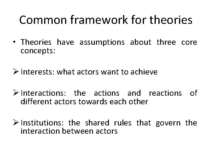 Common framework for theories • Theories have assumptions about three core concepts: Ø Interests: