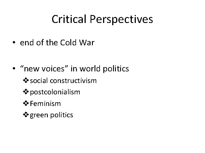Critical Perspectives • end of the Cold War • “new voices” in world politics