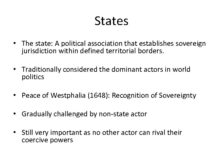 States • The state: A political association that establishes sovereign jurisdiction within defined territorial