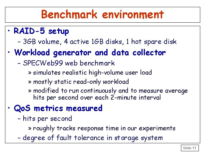 Benchmark environment • RAID-5 setup – 3 GB volume, 4 active 1 GB disks,