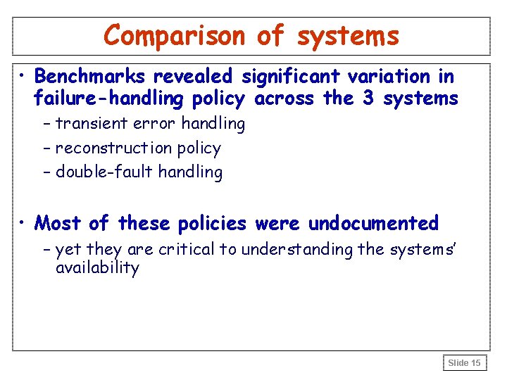 Comparison of systems • Benchmarks revealed significant variation in failure-handling policy across the 3