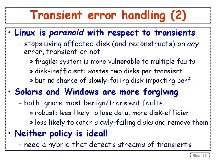 Transient error handling (2) • Linux is paranoid with respect to transients – stops