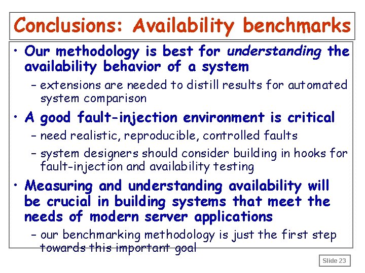 Conclusions: Availability benchmarks • Our methodology is best for understanding the availability behavior of