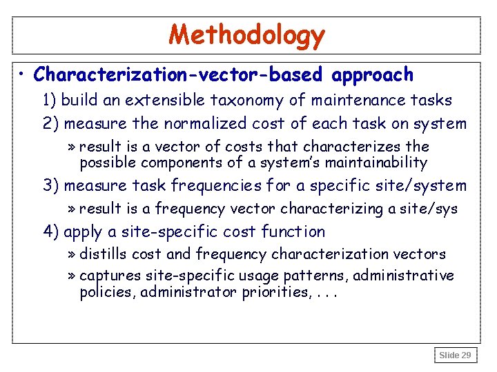 Methodology • Characterization-vector-based approach 1) build an extensible taxonomy of maintenance tasks 2) measure