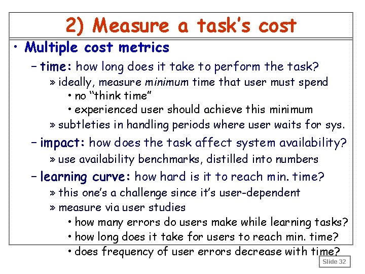 2) Measure a task’s cost • Multiple cost metrics – time: how long does