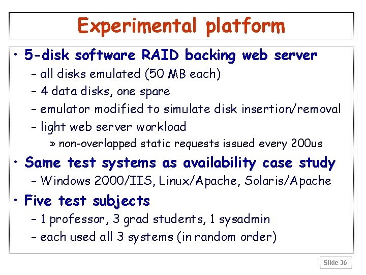 Experimental platform • 5 -disk software RAID backing web server – all disks emulated