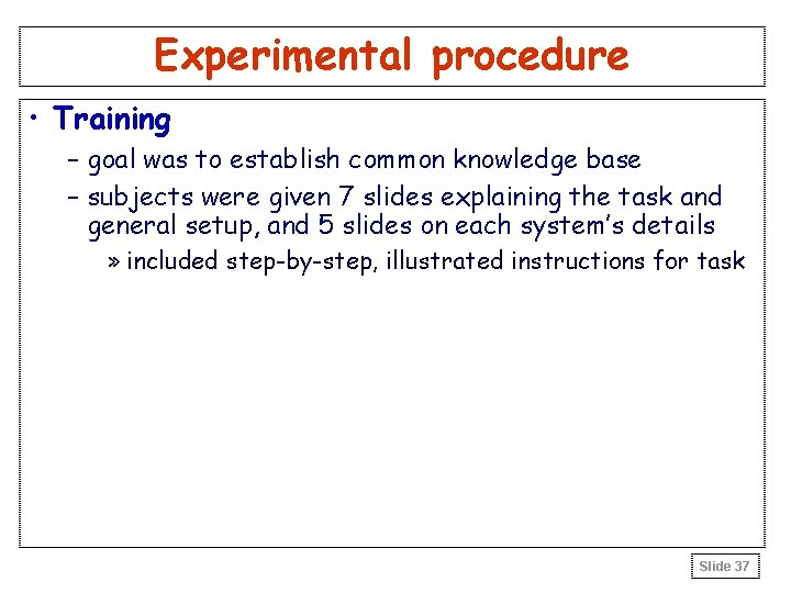 Experimental procedure • Training – goal was to establish common knowledge base – subjects