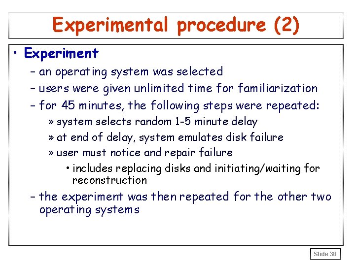 Experimental procedure (2) • Experiment – an operating system was selected – users were