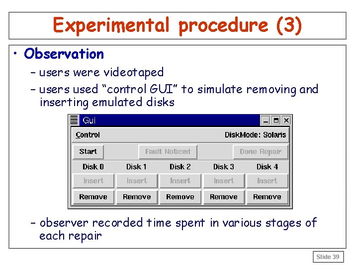 Experimental procedure (3) • Observation – users were videotaped – users used “control GUI”