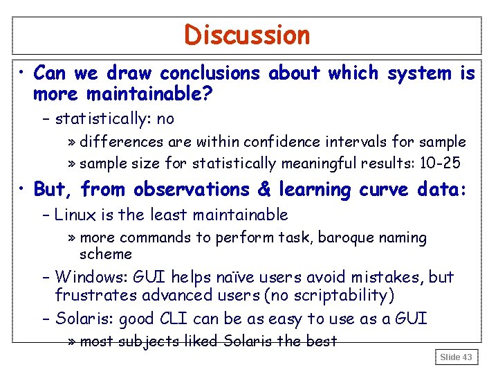 Discussion • Can we draw conclusions about which system is more maintainable? – statistically: