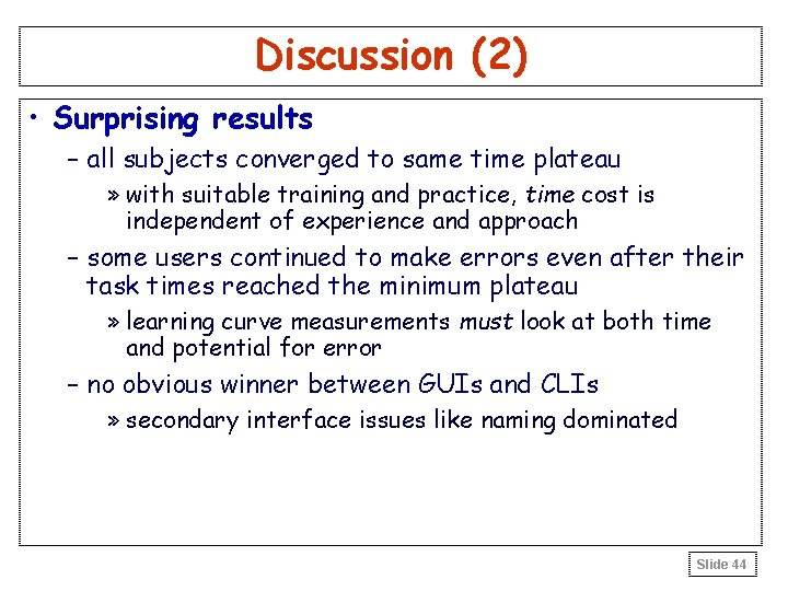 Discussion (2) • Surprising results – all subjects converged to same time plateau »