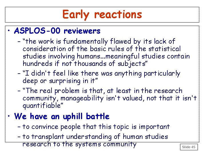 Early reactions • ASPLOS-00 reviewers – “the work is fundamentally flawed by its lack