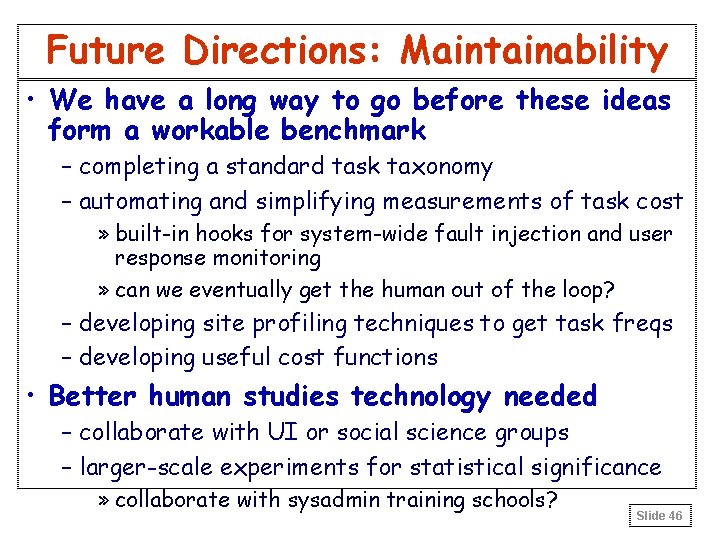 Future Directions: Maintainability • We have a long way to go before these ideas