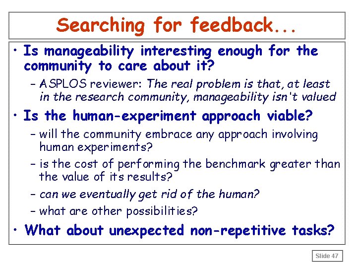Searching for feedback. . . • Is manageability interesting enough for the community to