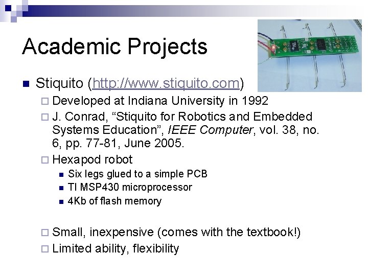 Academic Projects n Stiquito (http: //www. stiquito. com) ¨ Developed at Indiana University in