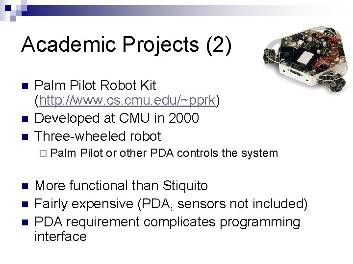 Academic Projects (2) n n n Palm Pilot Robot Kit (http: //www. cs. cmu.