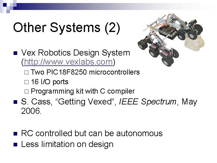 Other Systems (2) n Vex Robotics Design System (http: //www. vexlabs. com) ¨ Two