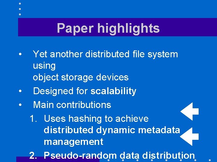 Paper highlights • Yet another distributed file system using object storage devices • Designed