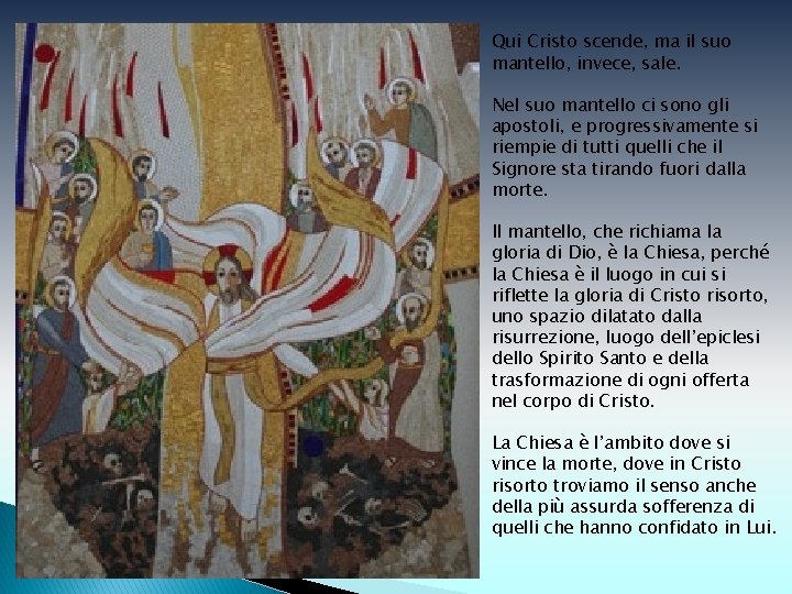 Qui Cristo scende, ma il suo mantello, invece, sale. Nel suo mantello ci sono