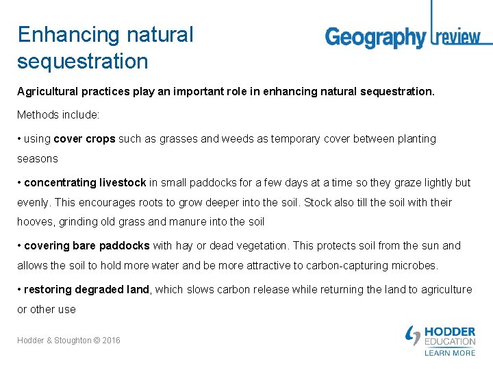 Enhancing natural sequestration Agricultural practices play an important role in enhancing natural sequestration. Methods