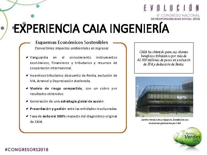 EXPERIENCIA CAIA INGENIERÍA Esquemas Económicos Sostenibles Convertimos impactos ambientales en ingresos a Vanguardia en