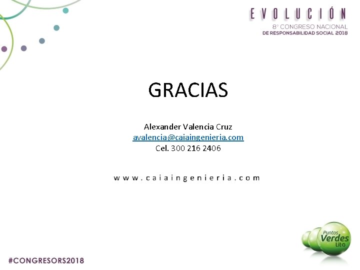 GRACIAS Alexander Valencia Cruz avalencia@caiaingenieria. com Cel. 300 216 2406 