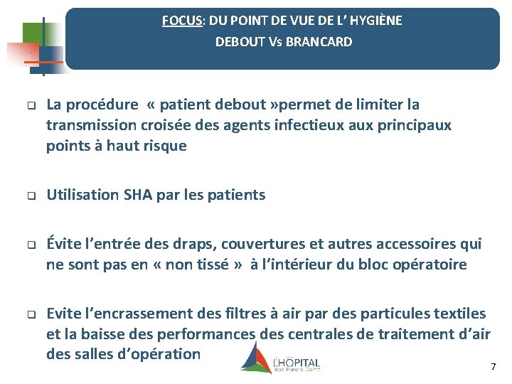 FOCUS: DU POINT DE VUE DE L’ HYGIÈNE DEBOUT Vs BRANCARD q q La