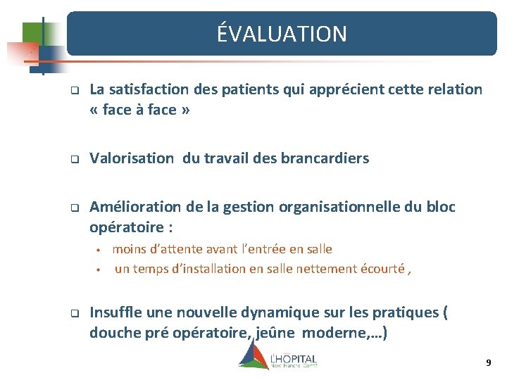 ÉVALUATION q q q La satisfaction des patients qui apprécient cette relation « face