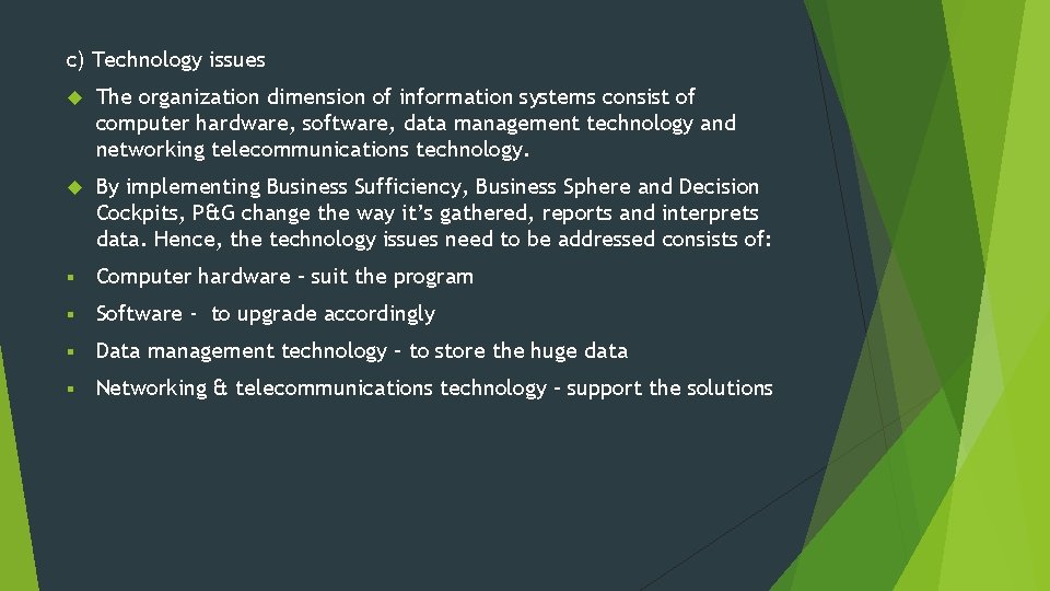 c) Technology issues The organization dimension of information systems consist of computer hardware, software,