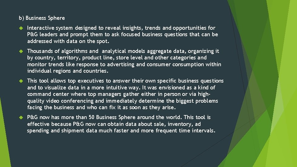 b) Business Sphere Interactive system designed to reveal insights, trends and opportunities for P&G