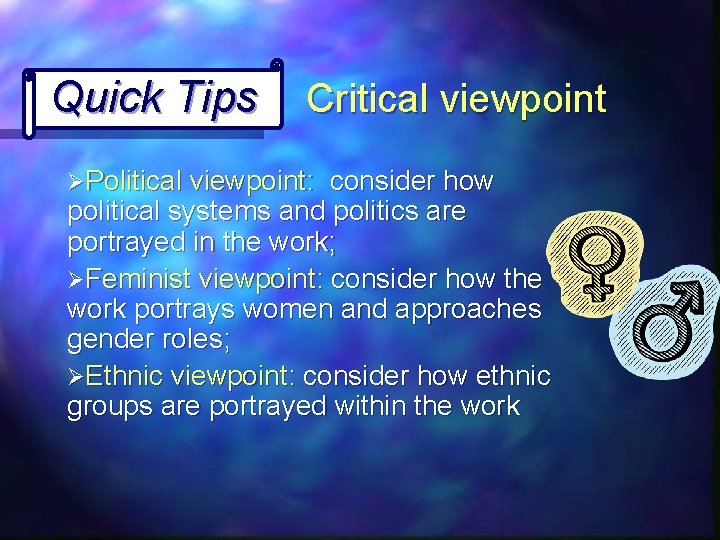 Quick Tips Critical viewpoint ØPolitical viewpoint: consider how political systems and politics are portrayed