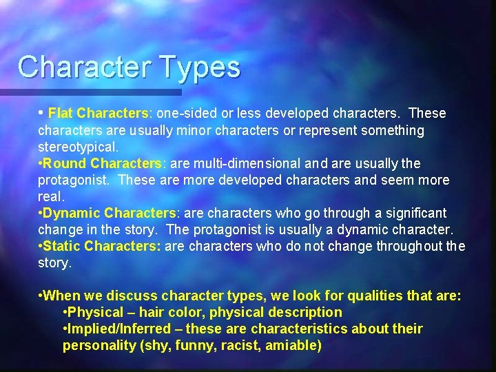 Character Types • Flat Characters: one-sided or less developed characters. These characters are usually