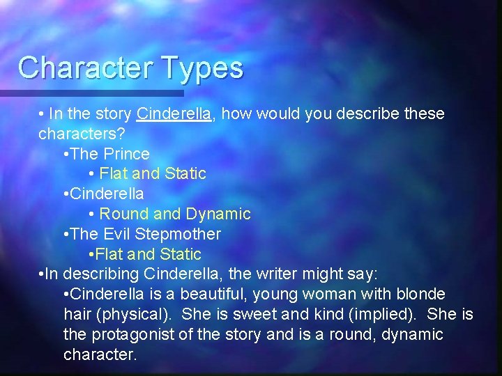 Character Types • In the story Cinderella, how would you describe these characters? •