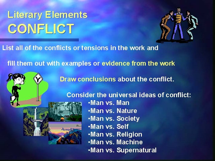 Literary Elements CONFLICT List all of the conflicts or tensions in the work and