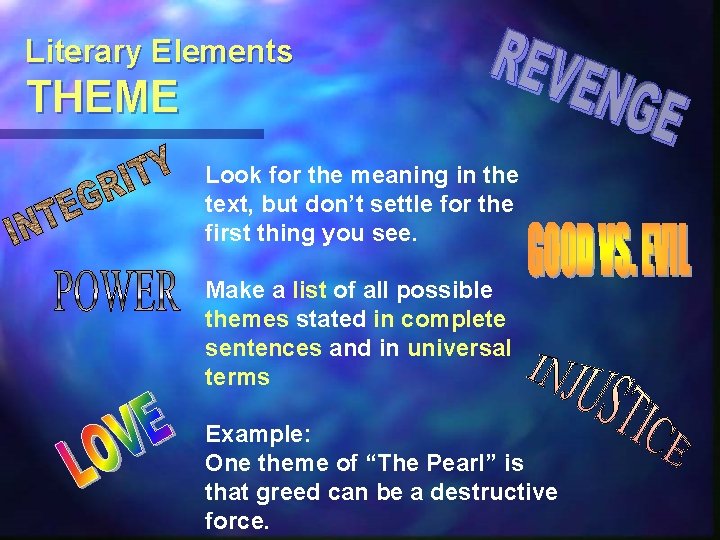 Literary Elements THEME Look for the meaning in the text, but don’t settle for