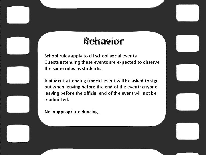 Behavior School rules apply to all school social events. Guests attending these events are