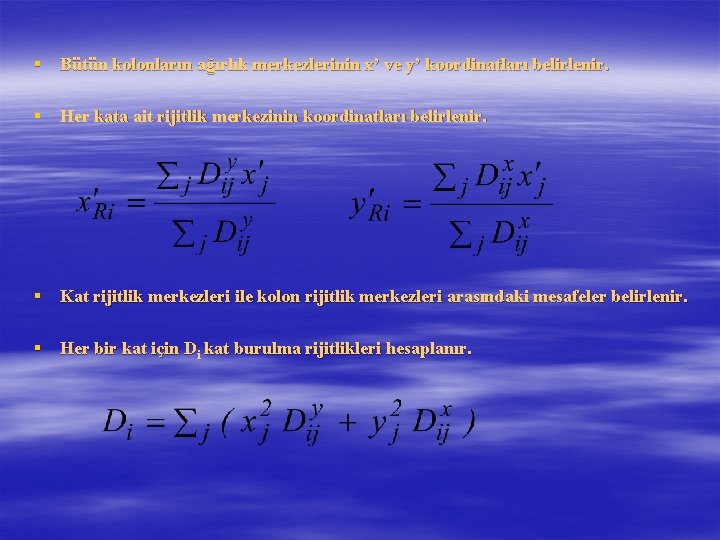 § Bütün kolonların ağırlık merkezlerinin x’ ve y’ koordinatları belirlenir. § Her kata ait