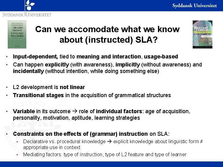 Can we accomodate what we know about (instructed) SLA? • Input-dependent, tied to meaning