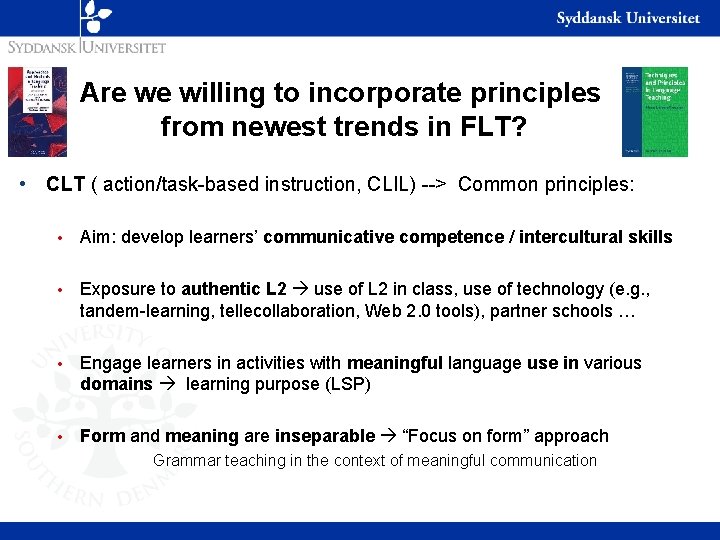 Are we willing to incorporate principles from newest trends in FLT? • CLT (