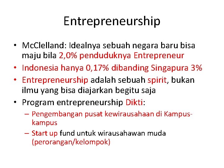 Entrepreneurship • Mc. Clelland: Idealnya sebuah negara baru bisa maju bila 2, 0% penduduknya