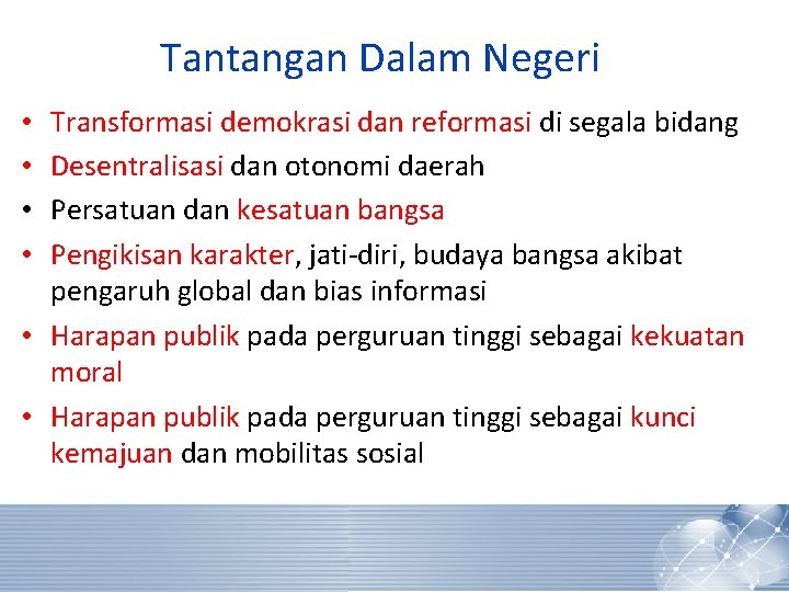 Tantangan Dalam Negeri Transformasi demokrasi dan reformasi di segala bidang Desentralisasi dan otonomi daerah