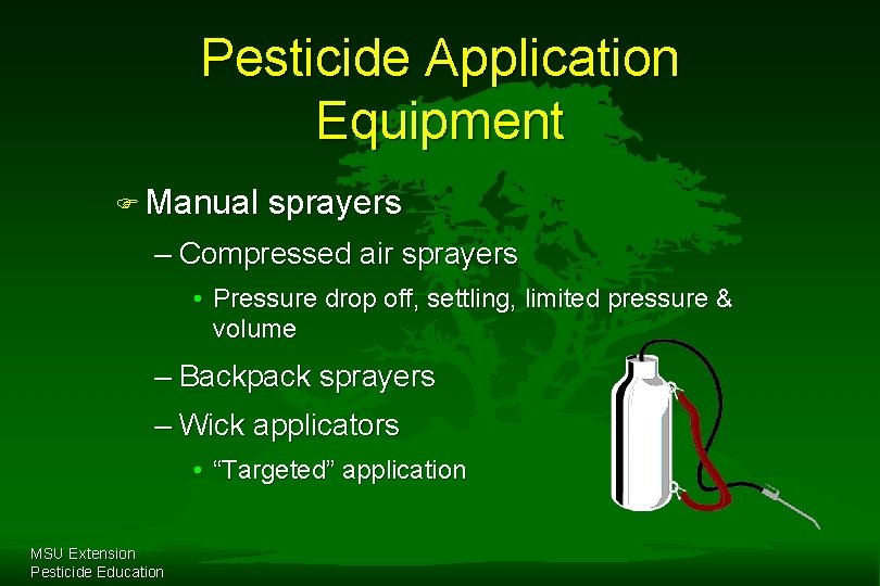 Pesticide Application Equipment F Manual sprayers – Compressed air sprayers • Pressure drop off,