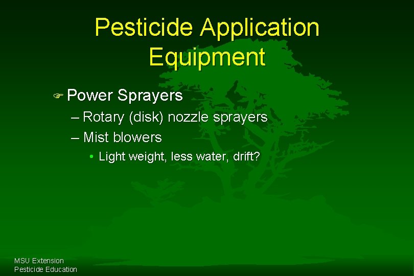 Pesticide Application Equipment F Power Sprayers – Rotary (disk) nozzle sprayers – Mist blowers